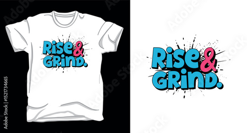 Rise & grind motivational typography graphic vector t-shirt design print