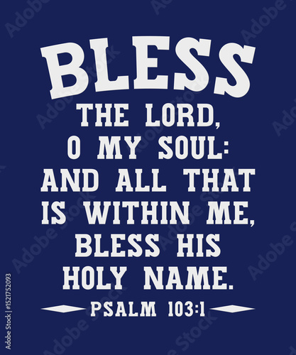 Bless The LORD O My Soul Christian Design from Psalms