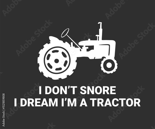 I don't snore i dream i'm a tractor best farming tee