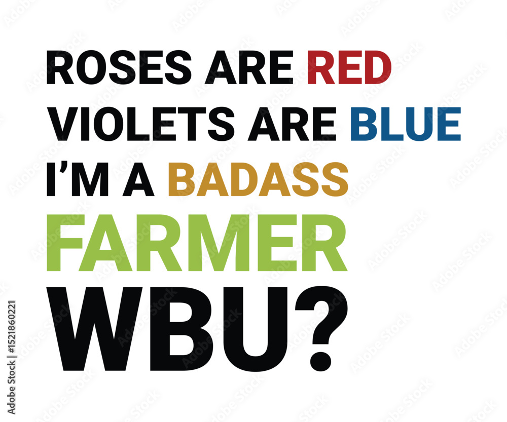 Obraz premium Roses are red violets are blue i'm a badass farmer WBU