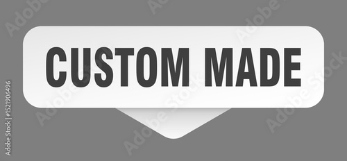 custom made sticker. custom made sign isolated on gray background