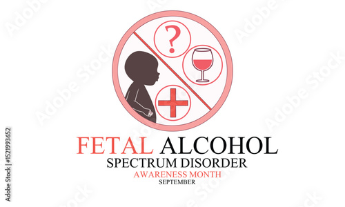Fetal alcohol spectrum disorder awareness month. alcohol concept Background.