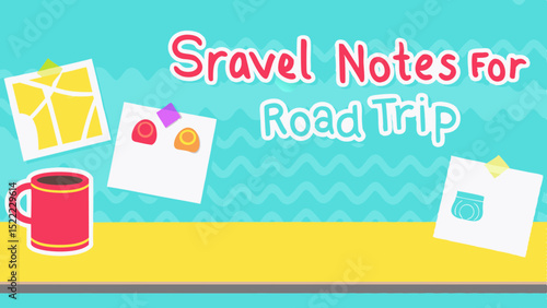 Sravel Notes for Road Trip Graphic Illustration Vacation Planning Travel Inspiration Adventure Diary Holiday