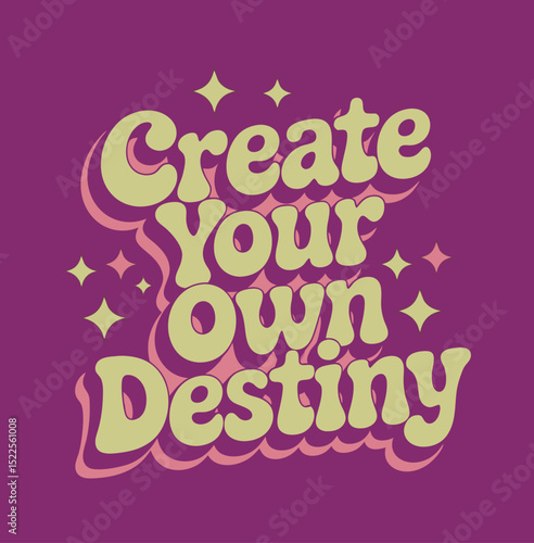 Create Your Own Destiny Retro Motivational typography design 