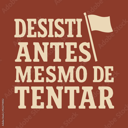 Desenho Vetorial: Desisti Antes Mesmo de Tentar v2