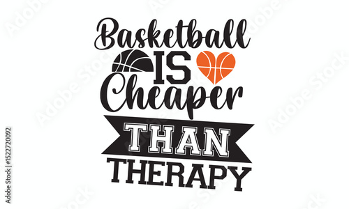 Basketball Is Cheaper Than Therapy Motivational Sports Quote Graphic for Athletes and Fans

