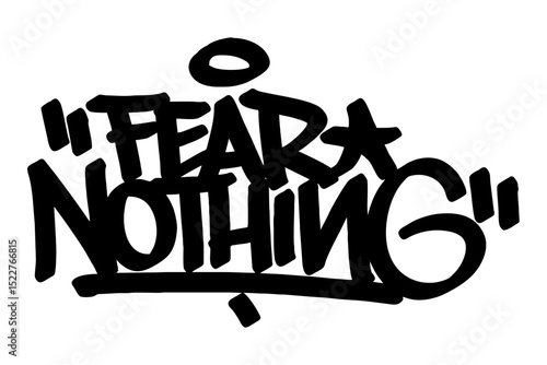 Graffiti tag text "Fear Nothing" in bold urban handstyle. Hand-drawn lettering with raw spray paint texture. Perfect for fearless streetwear, posters, merch, and strong urban graphic designs.