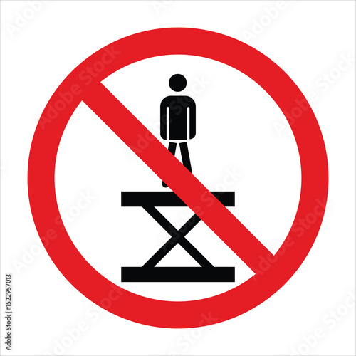 International prohibition sign forbidding to stand on unstable folding table, scissor lift or platform for safety reasons