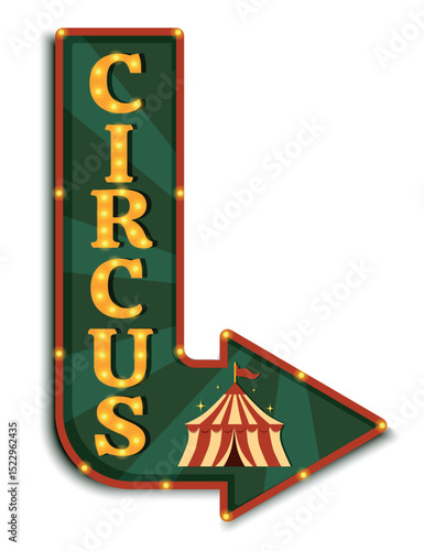 Neon sign. Vector illustration with the inscription Circus, tent, illuminated arrow. Bright retro design for signs, pointers, posters, tickets, advertising, circus events on a white background