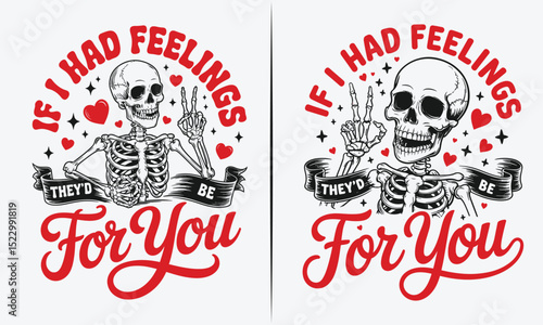 Skeleton Giving Peace Sign with 'If I Had Feelings, They'd Be For You' Quote – Humorous and Romantic Love Design with Hearts for Valentine's Day