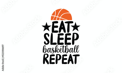 Eat Sleep Basketball Repeat  Motivational Basketball Quote Design for Players, Fans, Apparel, and Posters