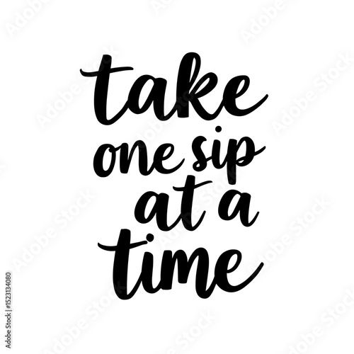 text: "take one sip at a time" coffee lover quote
