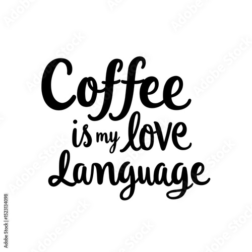 A stylish typographical design proclaims the universal affection for coffee, its message resonating with coffee enthusiasts everywhere. The elegant script celebrates a timeless love affair.