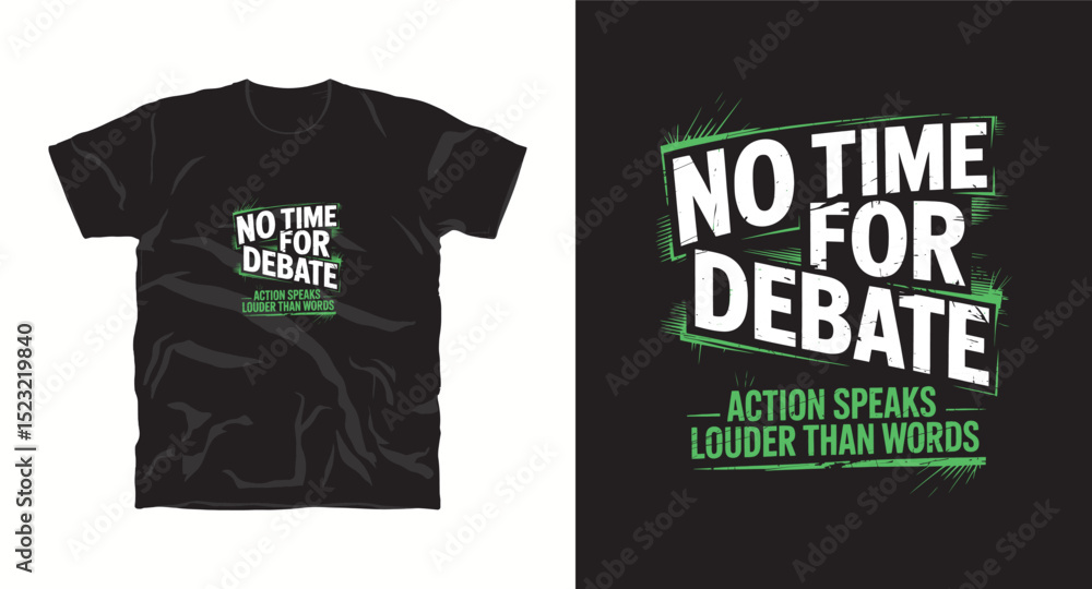 Fototapeta premium No time for debate action speaks louder than word inspiration motivational typography t-shirt design