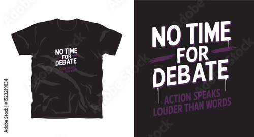 No time for debate action speaks louder than word inspiration motivational typography t-shirt design