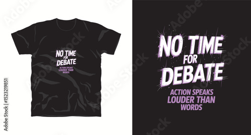 No time for debate action speaks louder than word inspiration motivational typography t-shirt design