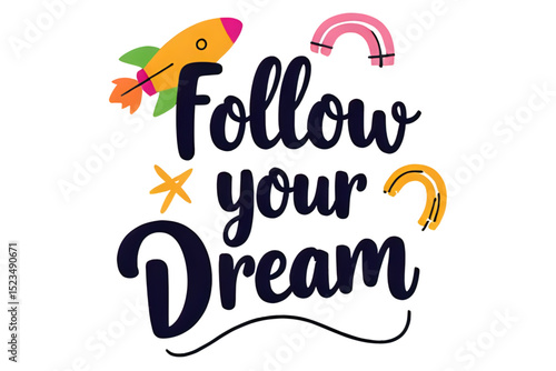 Follow your dream text