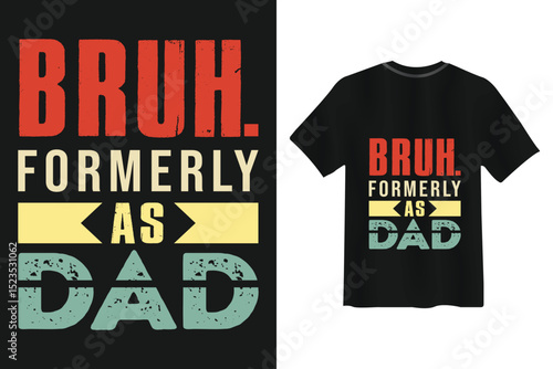 Funny bruh formerly dad father's day t shirt design
