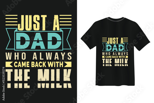 Fathers day t shirt design just a dad who comes with milk