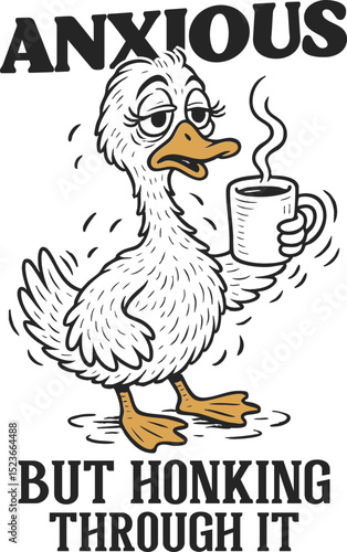 Anxious Goose Art – Cartoon goose nervously sipping coffee with caption “Anxious But Honking Through It,” quirky design for introverts and overthinkers.