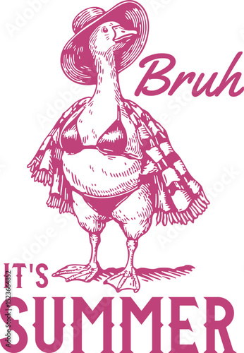 Bruh It’s Summer Quotes, Summer Goose Design – Confident goose in bikini and sunhat, rocking beachwear with sass and attitude, perfect for summer apparel.