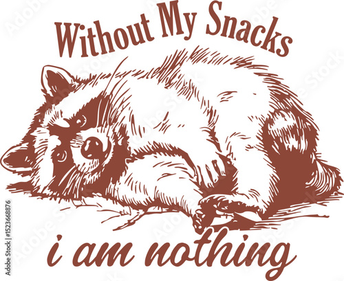 Without My Snacks I Am Nothing, Tired cartoon raccoon laying down dramatically, funny design for snack lovers and food mood vibes.