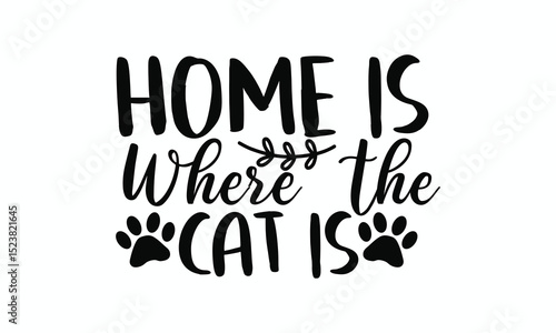 Home Is Where the Cat Is Cozy Cat Lover Quote Design
