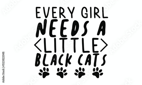 Every Girl Needs a Little Black Cat Cute Feline Quote Design