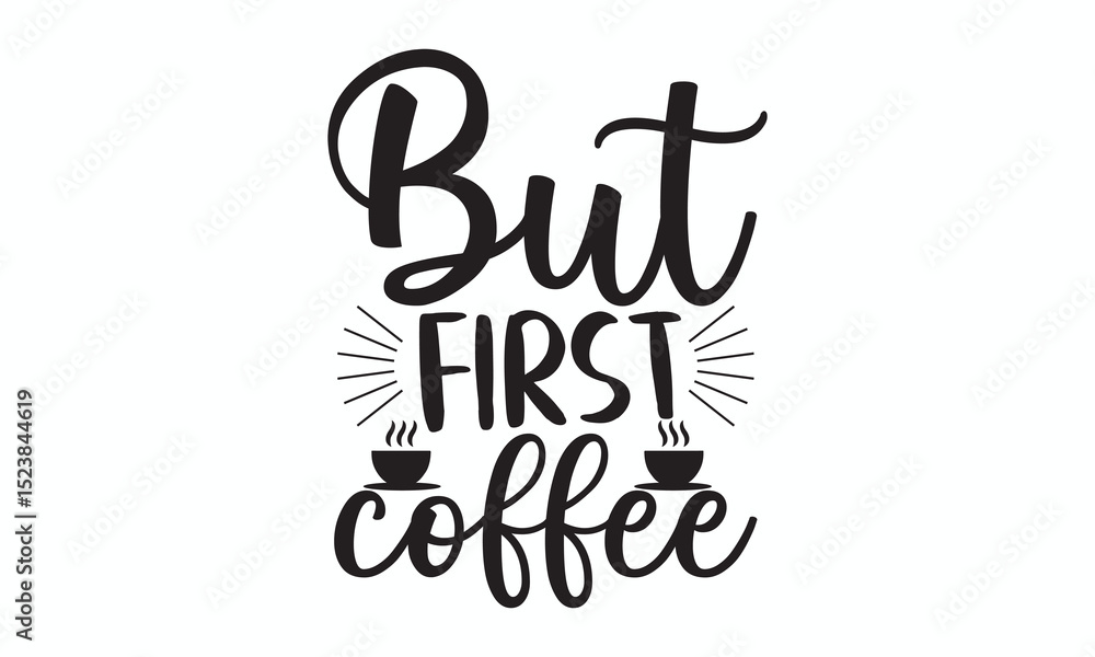 But First, Coffee Minimalist and Iconic Coffee Quote Design for Caffeine Lovers But First, Coffee Minimalist and Iconic Coffee Quote Design for Caffeine Lovers