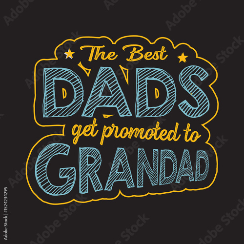 The Best Dads get promoted to Grandad - t shirt design vector