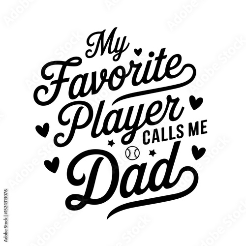 My Favorite Player Calls Me Dad. Baseball Quote Vector Design Isolated on White Background
