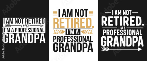 I Am Not Retired I'm a Professional Grandpa Funny Text Design for T-Shirts and Gifts with Vintage Elements
