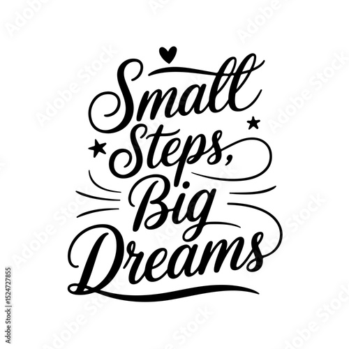 Small Steps, Big Dreams. Motivational Quote Vector Design Isolated on White Background