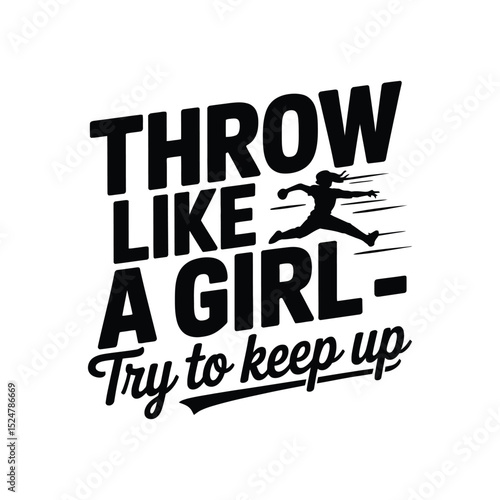 Throw Like a Girl Try to Keep Up SVG - Empowering Softball Quote for Strong Female Athletes
