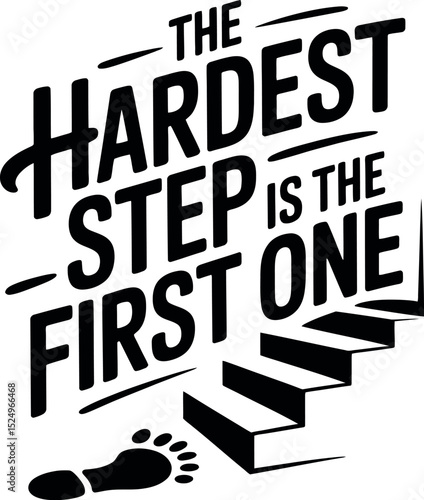 The Hardest Step Is the First One SVG | Motivational Quote Typography Design