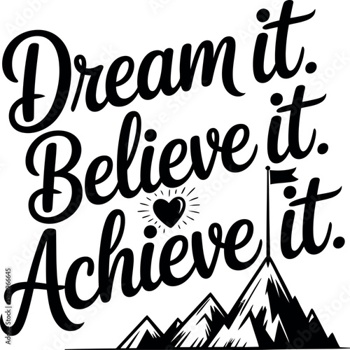 Dream it Believe it Achieve it SVG | Inspirational Motivational Quote Typography Design