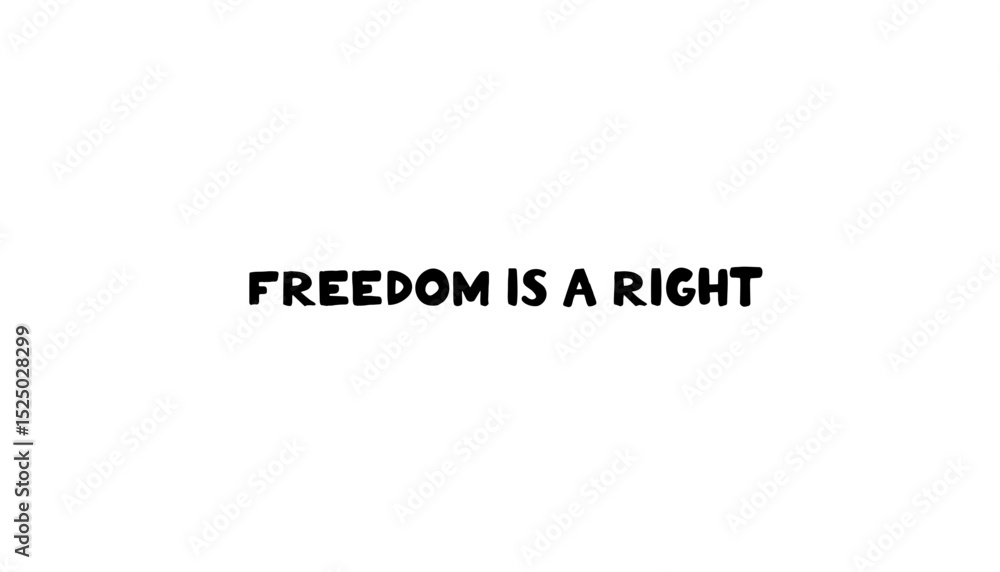 Freedom is a Right message in bold font on a white background Freedom is a Right message in bold font on a white background