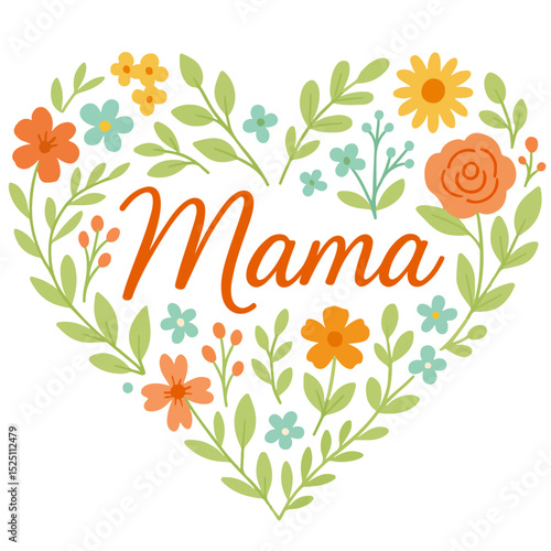 Floral heart with word “Mama” in decorative hand lettering, colorful flowers and leaves, pastel vector illustration for Mother’s Day