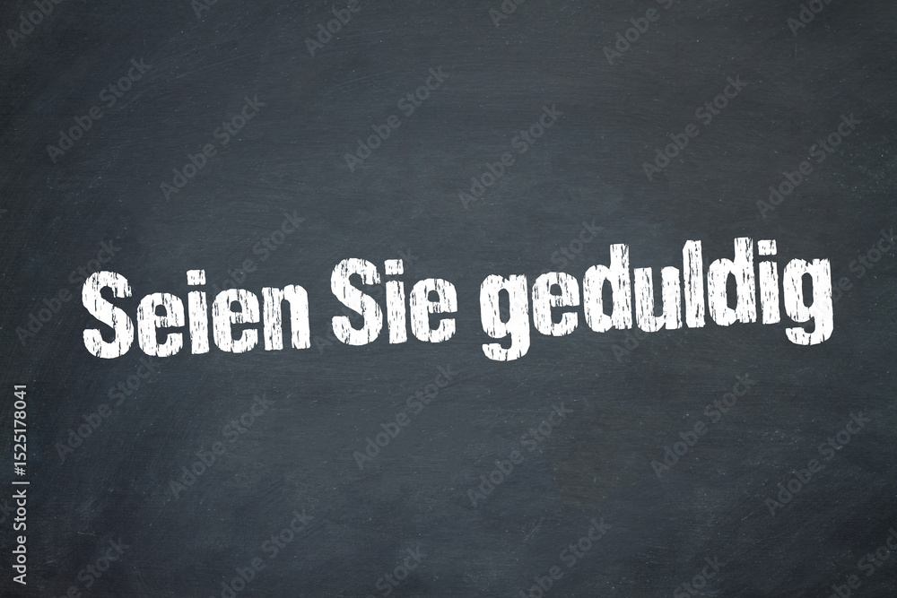 Obraz premium Seien Sie geduldig 