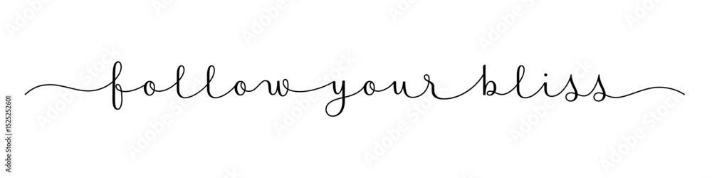 FOLLOW YOUR BLISS back vector brush calligraphy banner FOLLOW YOUR BLISS back vector brush calligraphy banner