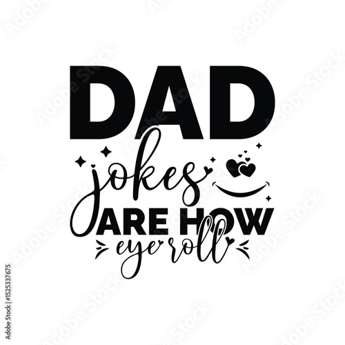 Dad jokes are how eye roll.