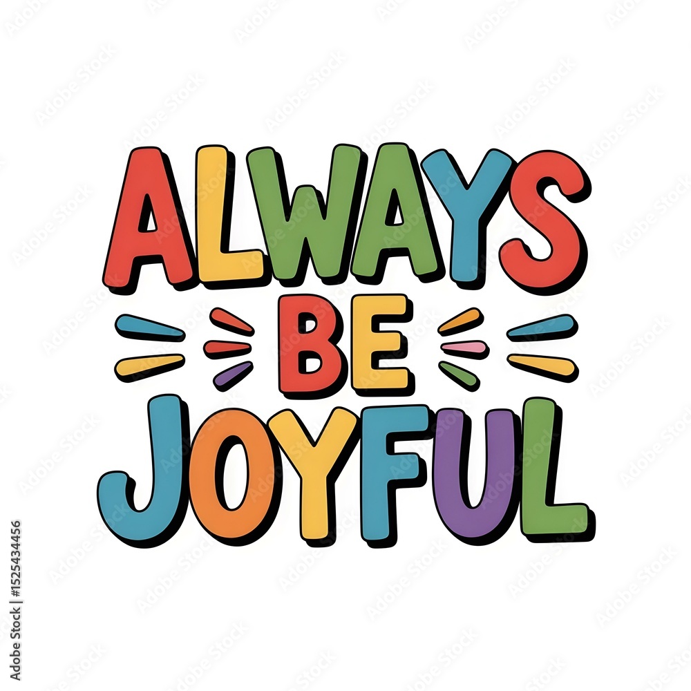 Obraz premium Colorful Motivational Quote Always Be Joyful