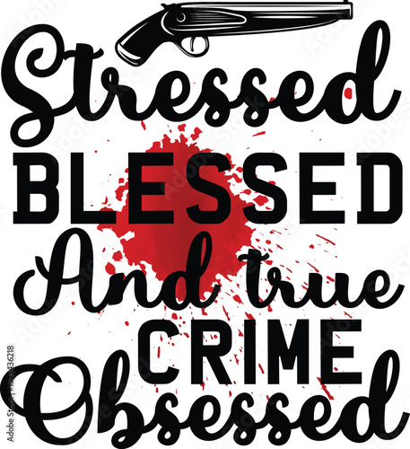 Basic RGB stressed blessed and true crime obsessed svg
