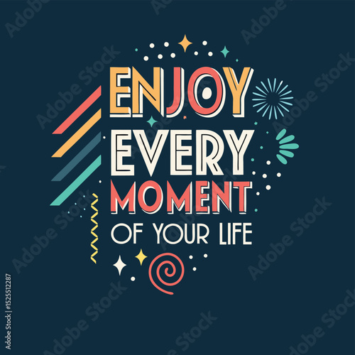 Colorful inspirational quote enjoy every moment of your life design on navy blue background