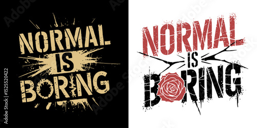 "NORMAL IS BORING" edgy typography vector designs with grunge and floral elements, perfect for apparel, posters, and merchandise for those who embrace individuality and reject conformity