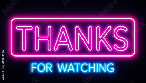 Neon sign with Thanks for watching text for video end screens.