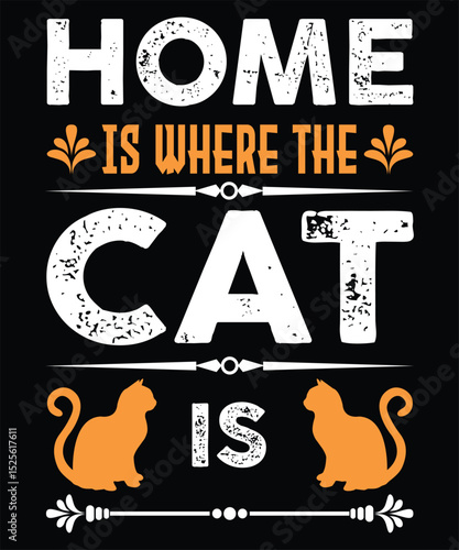 Home Is Where The Cat Is. T-shirt Design. Vector Illustration