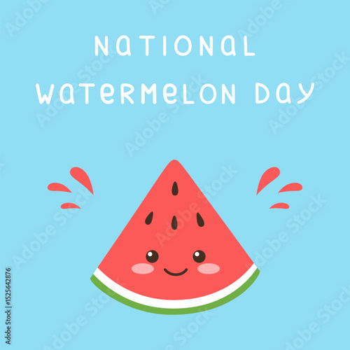 National Watermelon Day Banner. Cute watermelon slice with eyes and smile on blue background and basic hand drawn text. August 3. Summer, dessert or fruit theme. Vector illustration in flat style.