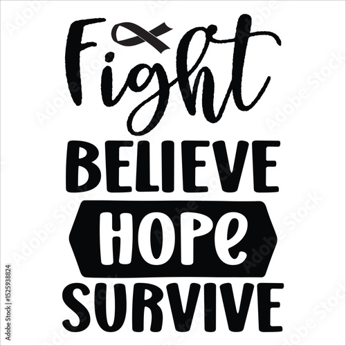 fight belive hope survive