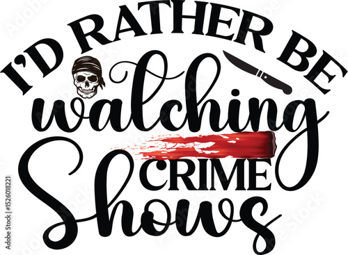 Basic RGB i’d rather be watching crime shows svg